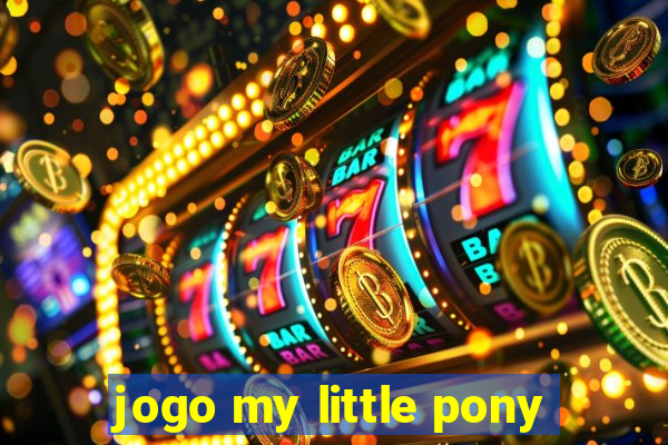 jogo my little pony